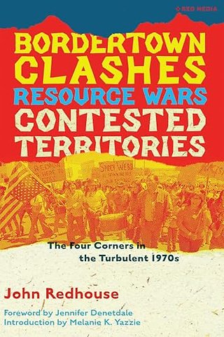 Bordertown Clashes, Resource Wars, and Contested Territories in the Four Corners