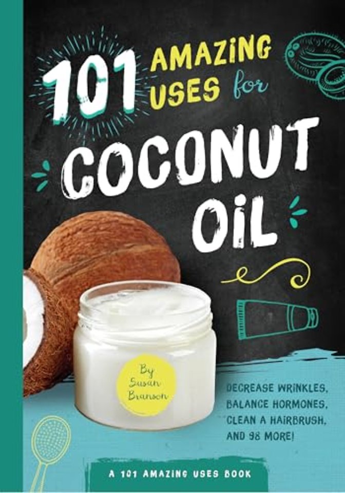101 Amazing Uses for Coconut Oil