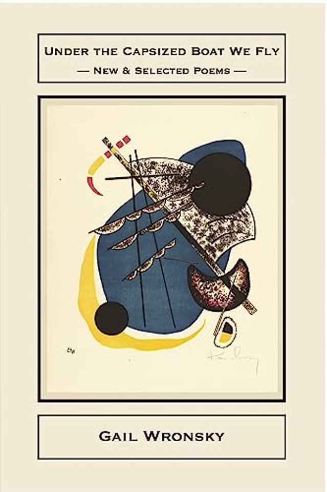 Under the Capsized Boat We Fly: New & Selected Poems