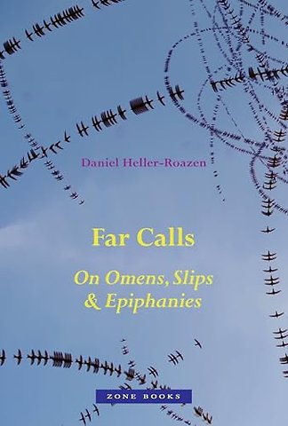 Far Calls – On Omens, Slips, and Epiphanies