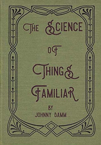 The Science of Things Familiar