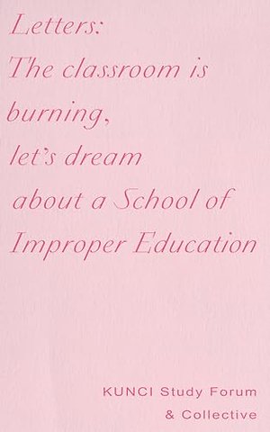 Letters: The classroom is burning, let’s dream about a School of Improper Education
