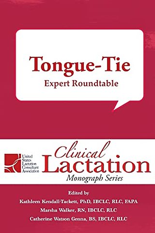 Clinical Lactation Monograph: Tongue-Tie: Expert Roundtable