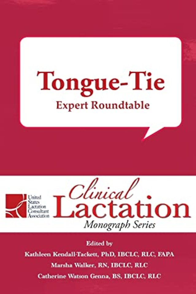 Clinical Lactation Monograph: Tongue-Tie: Expert Roundtable