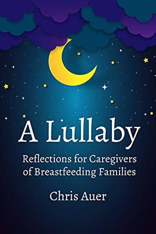A Lullaby: Reflections for Caregivers of Breastfeeding Families