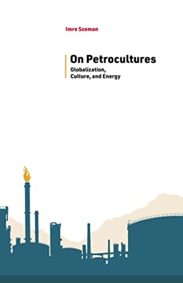 On Petrocultures – Globalization, Culture, and Energy