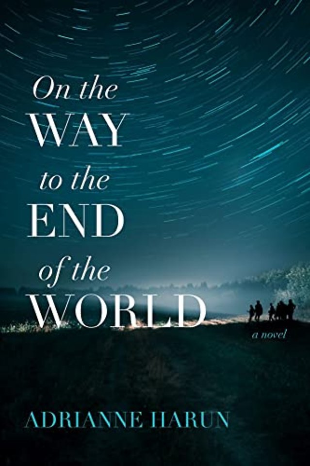 On the Way to the End of the World – A Novel