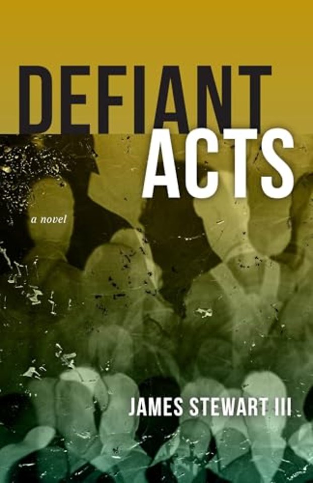 Defiant Acts – A Novel