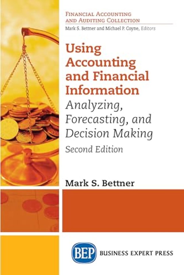 Using Accounting and Financial Information – Analyzing, Forecasting, and Decision Making