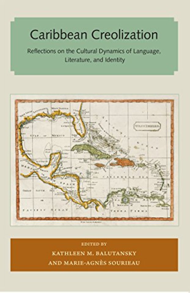 Caribbean Creolization – Reflections on the Cultural Dynamics of Language, Literature, and Identity
