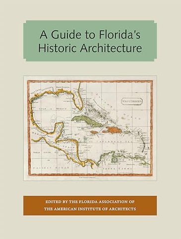 A Guide to Florida`s Historic Architecture