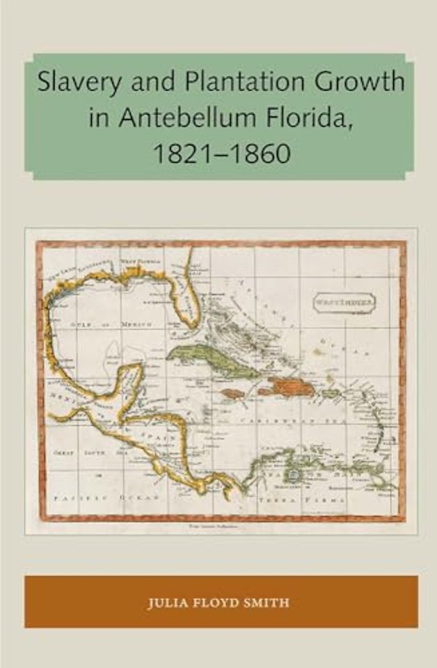 Slavery and Plantation Growth in Antebellum Florida 1821–1860