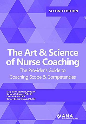 The Art & Science of Nurse Coaching – The Provider`s Guide to Coaching Scope & Competencies