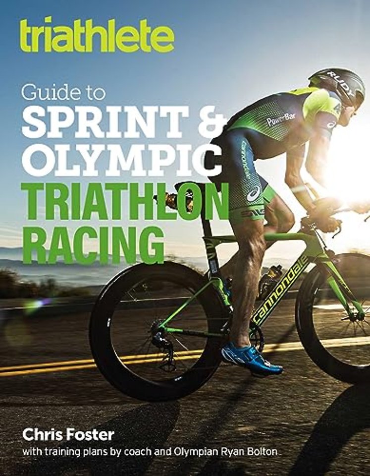 The Triathlete Guide to Sprint and Olympic Triathlon Racing
