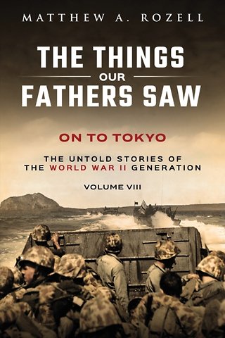 On to Tokyo: The Things Our Fathers Saw