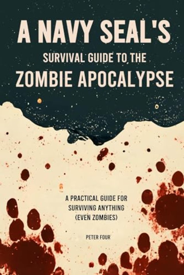 A Navy SEAL’s Guide to the Zombie Apocalypse: