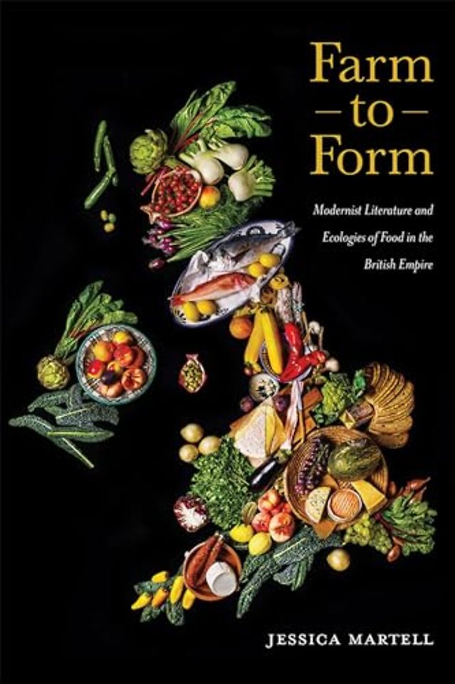 Farm to Form – Modernist Literature and Ecologies of Food in the British Empire