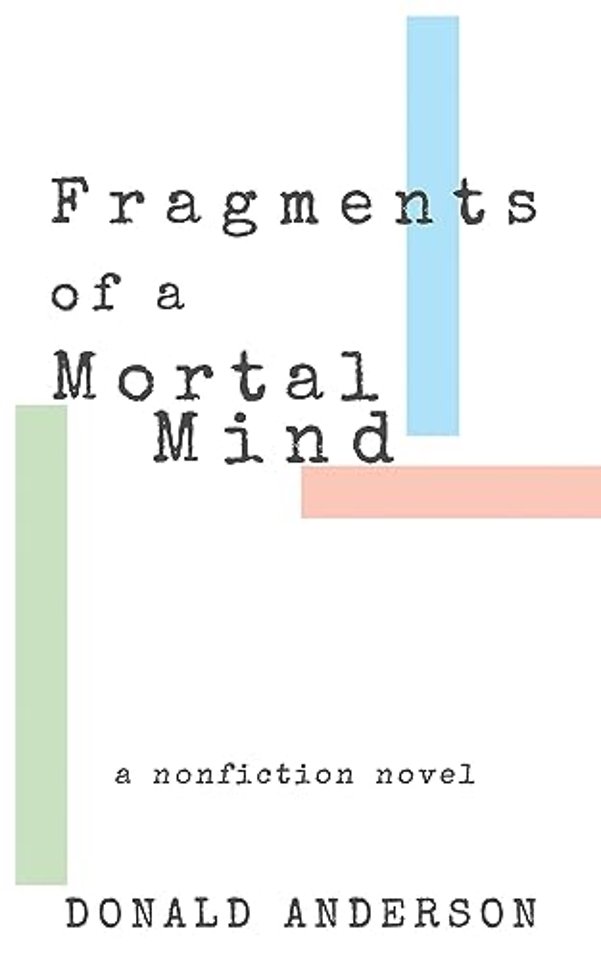 Fragments of a Mortal Mind – A Nonfiction Novel