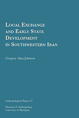 Local Exchange and Early State Development in Southwestern Iran
