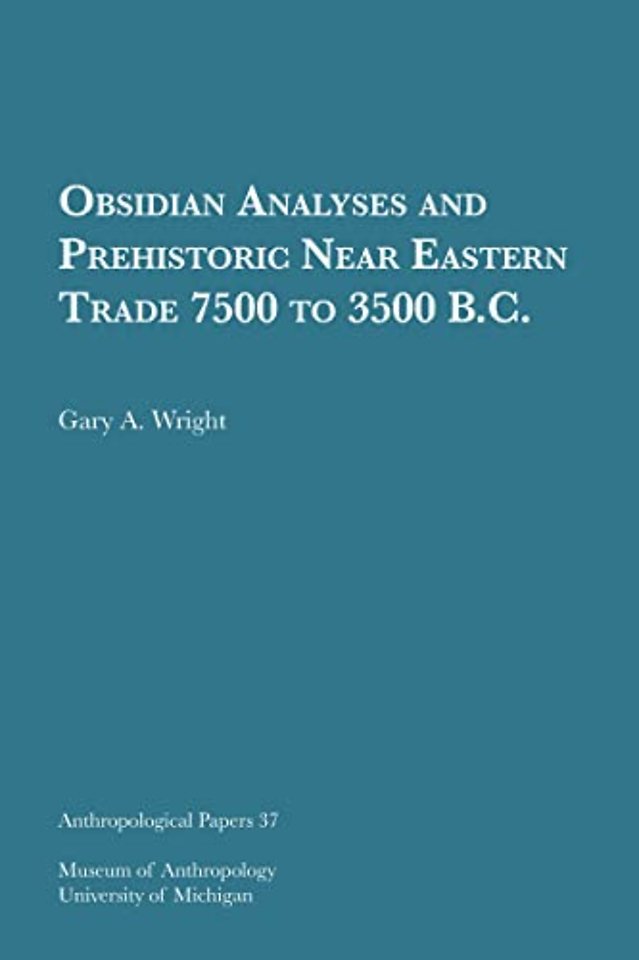 Obsidian Analyses and Prehistoric Near Eastern Trade 7500 to 3500 B.C.