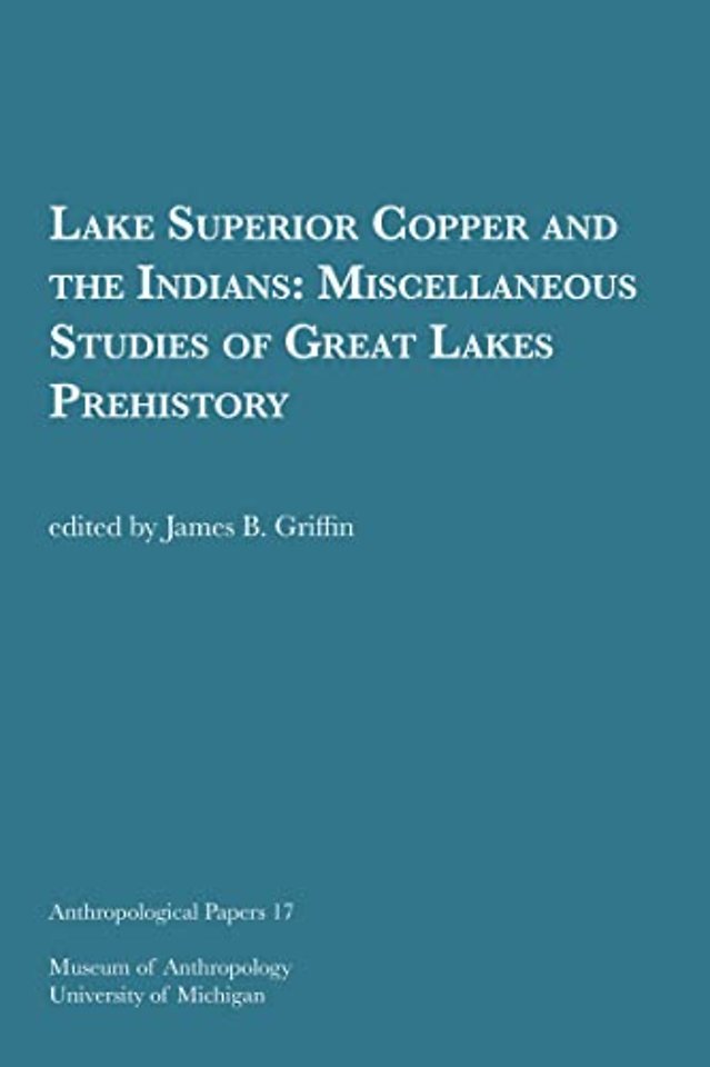 Lake Superior Copper and the Indians – Miscellaneous Studies of Great Lakes Prehistory