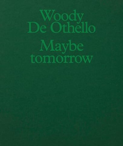 Woody De Othello: Maybe Tomorrow