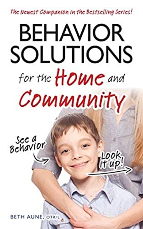 Behavior Solutions for the Home and Community – The Newest Companion in the Bestselling Series!