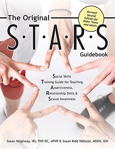 The Original S.T.a.R.S Guidebook for Older Teens – A Social Skills Training Guide for Teaching Assertiveness, Relationship Skills and Sexual Awar