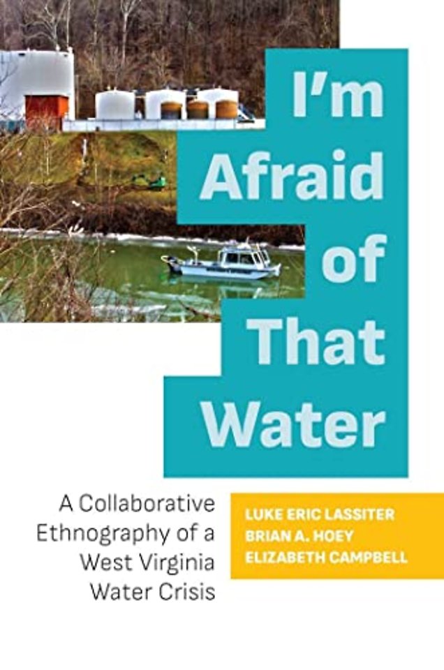 I`m Afraid of That Water – A Collaborative Ethnography of a West Virginia Water Crisis