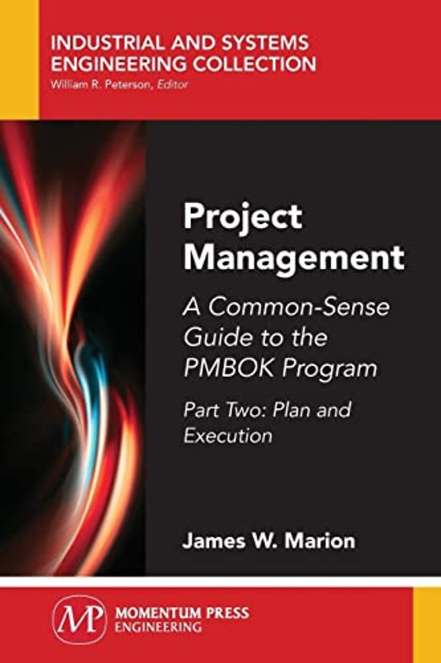 Project Management – A Common–Sense Guide to the PMBOK Program, Part Two – Plan and Execution