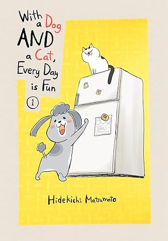 With a Dog AND a Cat, Every Day is Fun, Volume 1