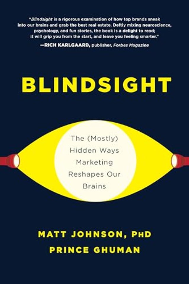 Blindsight : The (Mostly) Hidden Ways Marketing Reshapes Our Brains