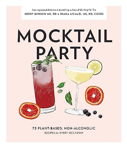 Mocktail Party – 75 Plant–Based, Non–Alcoholic Moc ktail Recipes for Every Occasion