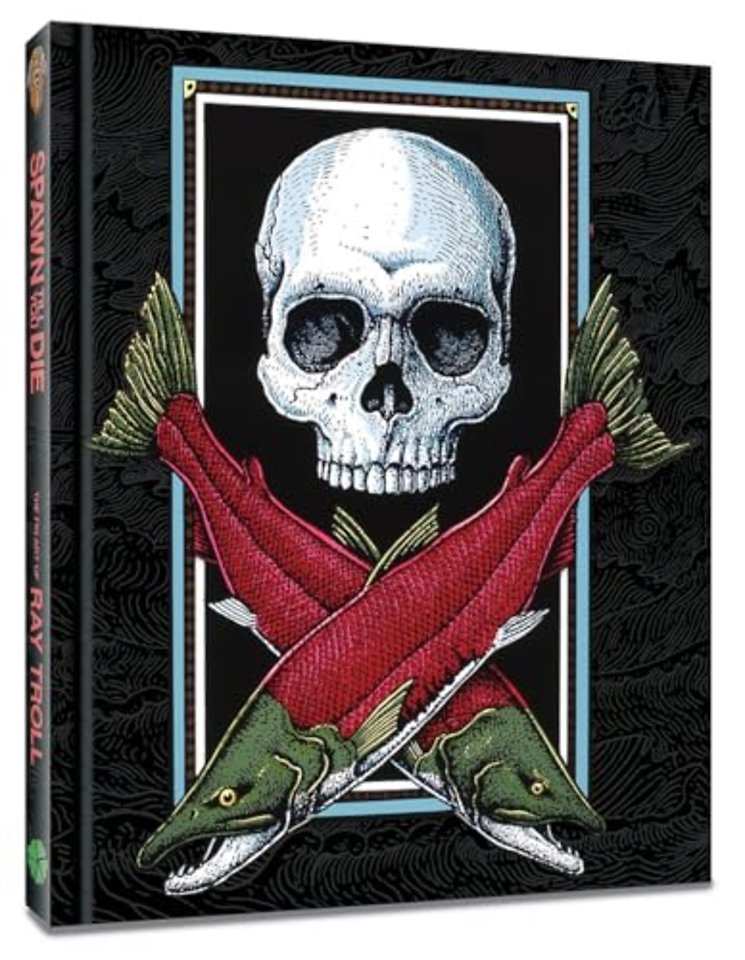 Spawn Till You Die: The Fin Art of Ray Troll