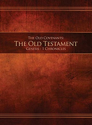 The Old Covenants, Part 1 - The Old Testament, Genesis - 1 Chronicles