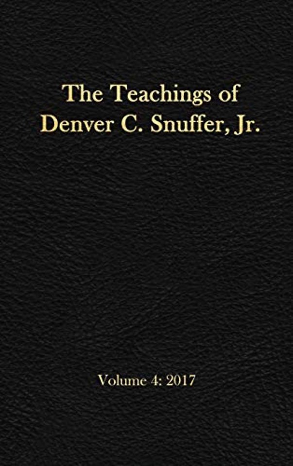 The Teachings of Denver C. Snuffer, Jr. Volume 4