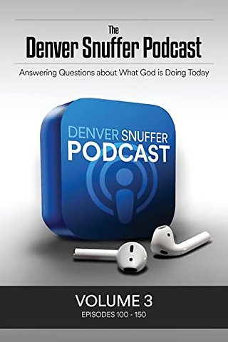 The Denver Snuffer Podcast Volume 3