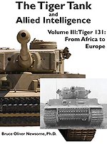 The Tiger Tank and Allied Intelligence : Tiger 131: from Africa to Eur