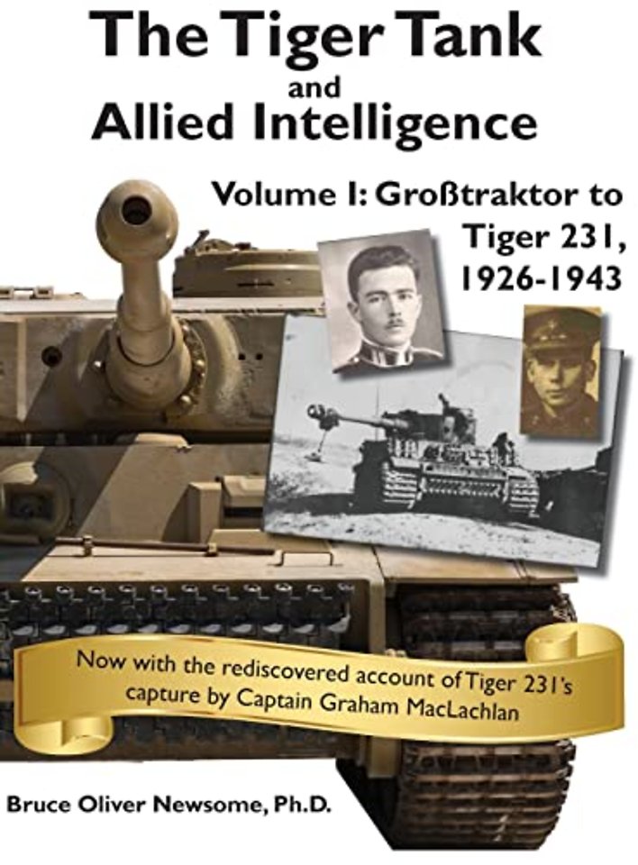The Tiger Tank and Allied Intelligence : Grosstraktor to Tiger 231, 1926-1943 : 1