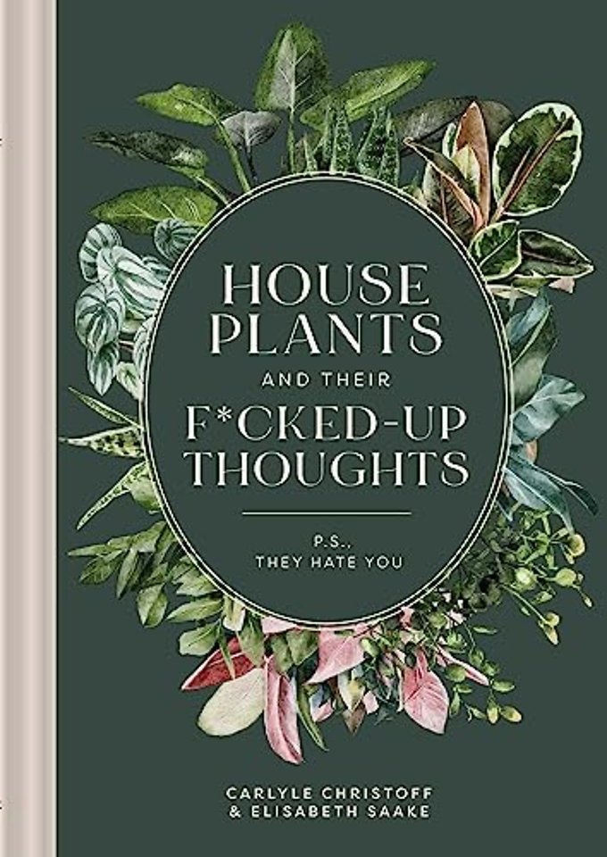 Houseplants and Their F*cked-Up Thoughts