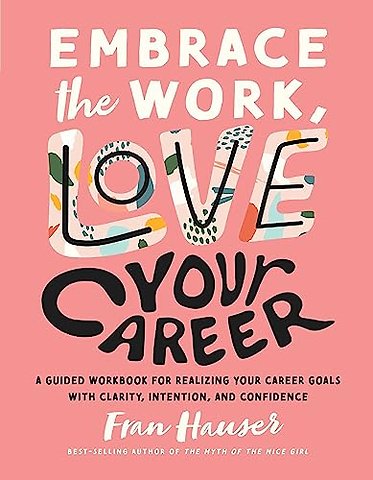 Embrace the Work, Love Your Career