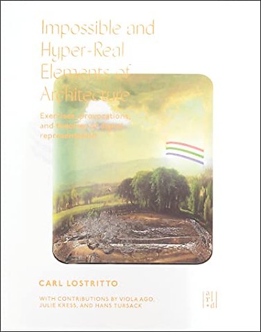 Impossible and Hyper-Real Elements of Architecture