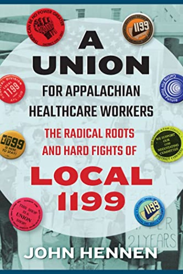 A Union for Appalachian Healthcare Workers – The Radical Roots and Hard Fights of Local 1199