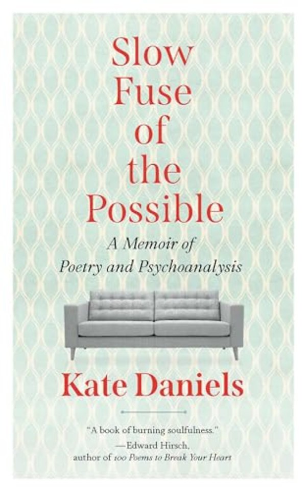 Slow Fuse of the Possible – A Memoir of Poetry and Psychoanalysis