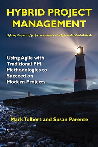 Hybrid Project Management – Using Agile with Traditional PM Methodologies to Succeed on Modern Projects