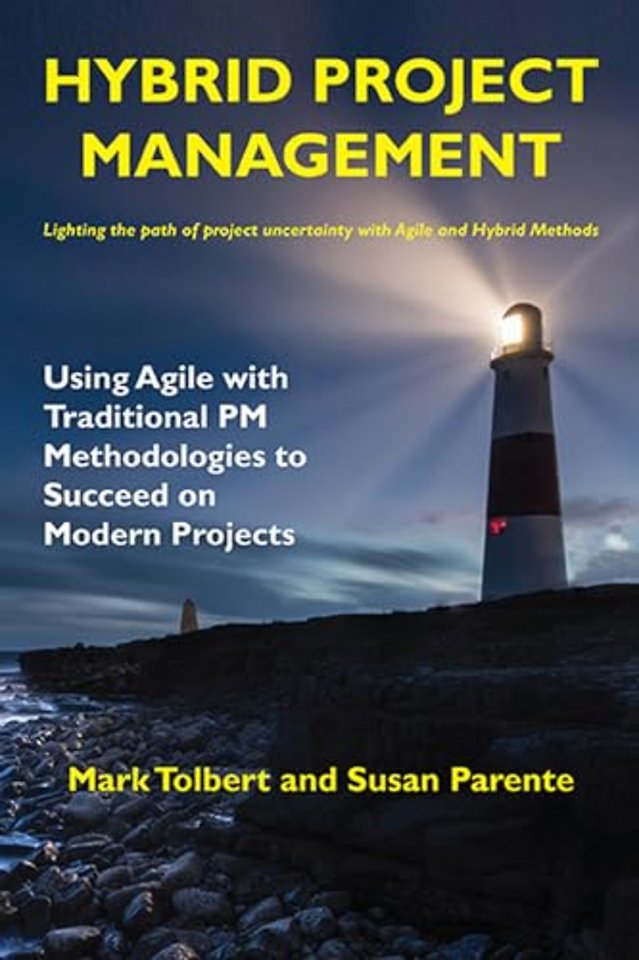 Hybrid Project Management – Using Agile with Traditional PM Methodologies to Succeed on Modern Projects