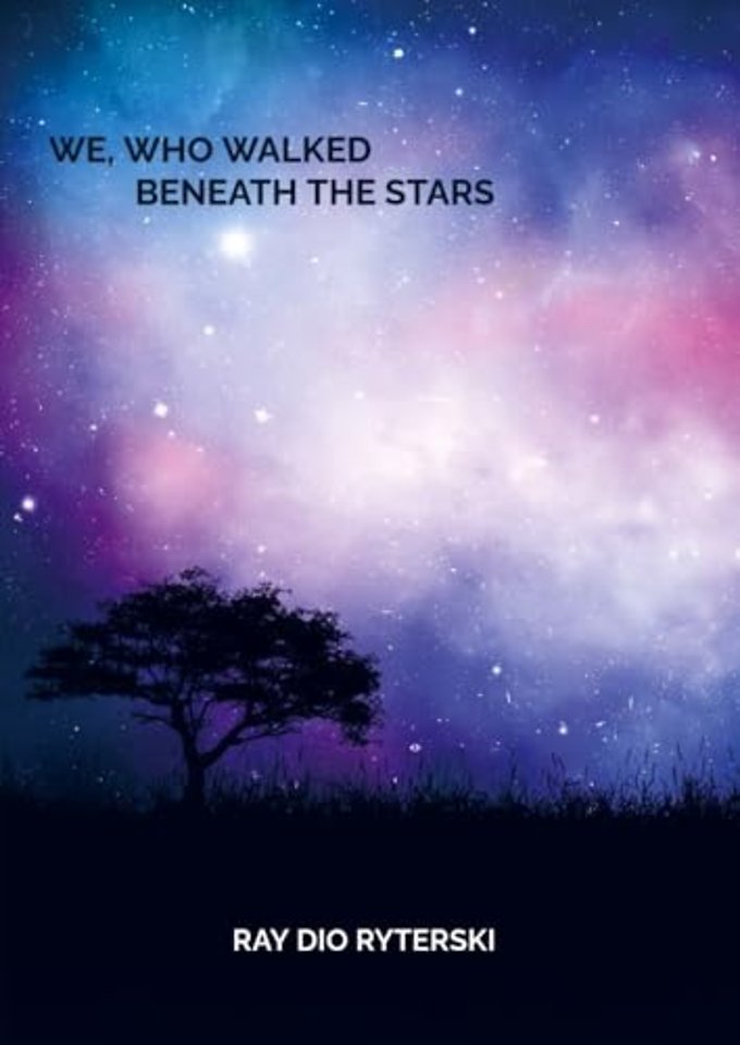 WE, WHO WALKED BENEATH THE STARS