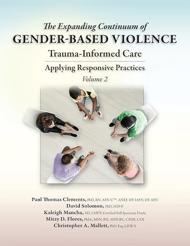 The Expanding Continuum of Gender–Based Violence – Trauma–Informed Care, Volume 2