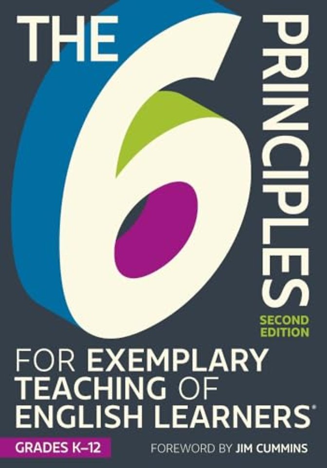The 6 Principles for Exemplary Teaching of English Learners®: Grades K-12