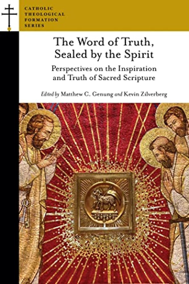 The Word of Truth, Sealed by the Spirit – Perspectives on the Inspiration and Truth of Sacred Scripture